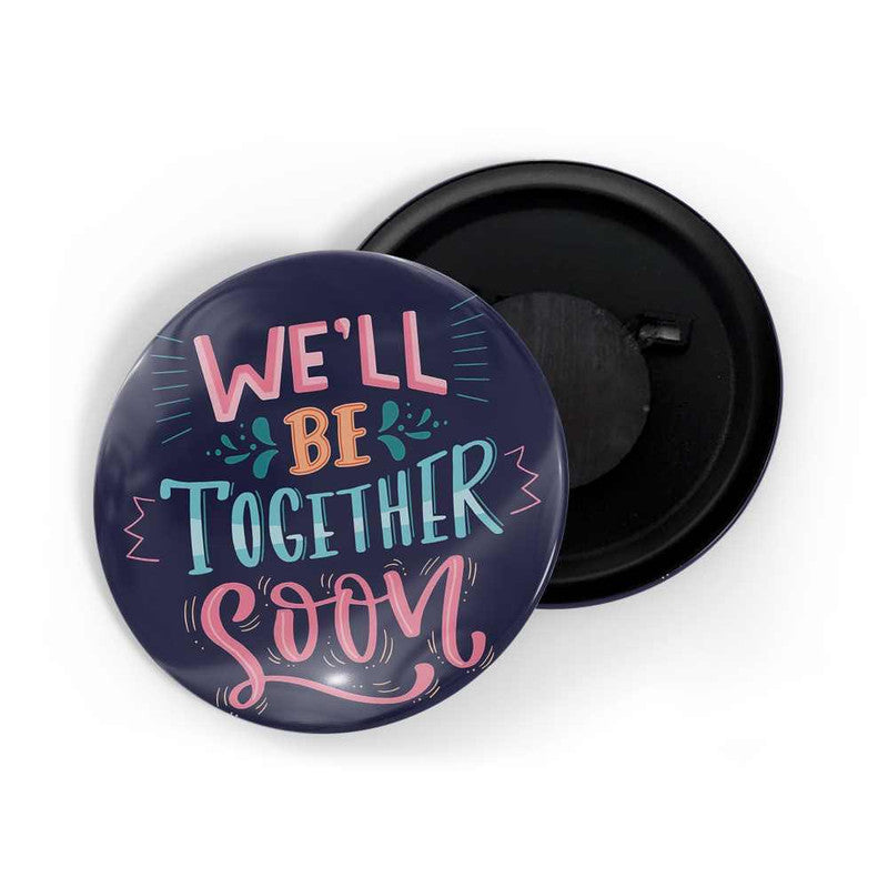 dhcrafts Black color Round Fridge Magnet We'll Be Together Soon D1 Glossy Finish Design Pack of 1 (58 mm)